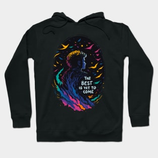 The best is yet to come Hoodie